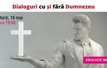 Dezbatere Educație 360: Dialoguri cu și fără Dumnezeu-invitație la argument