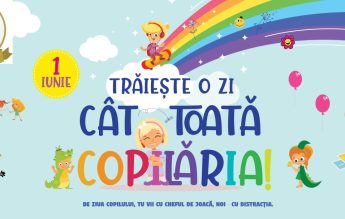 Trăieşte o zi cât toată copilăria – 1 Iunie 2022
