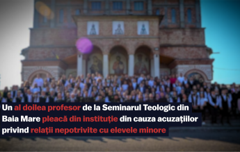 Recorder: Un al doilea profesor de la Seminarul Teologic din Baia Mare pleacă, după ce a fost acuzat de relații nepotrivite cu elevele