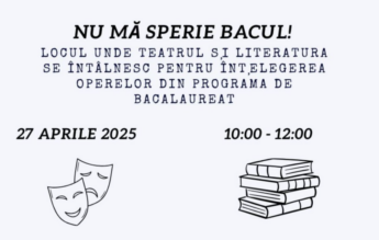 „NU MĂ SPERIE BACULl!” – eveniment la care liceenii se împrietenesc cu operele literare prin arta teatrală
